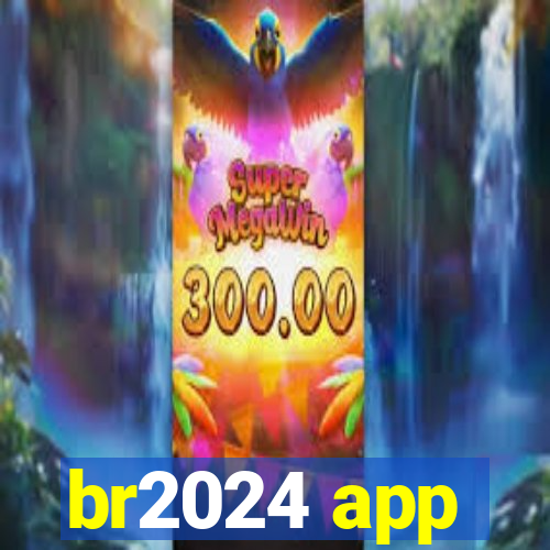 br2024 app